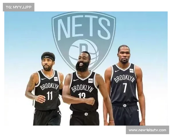 布鲁克林篮网三巨头联手开启篮球新时代引领NBA赛场风潮 布鲁克林篮网三巨头联手开启篮球新时代引领NBA赛场风潮